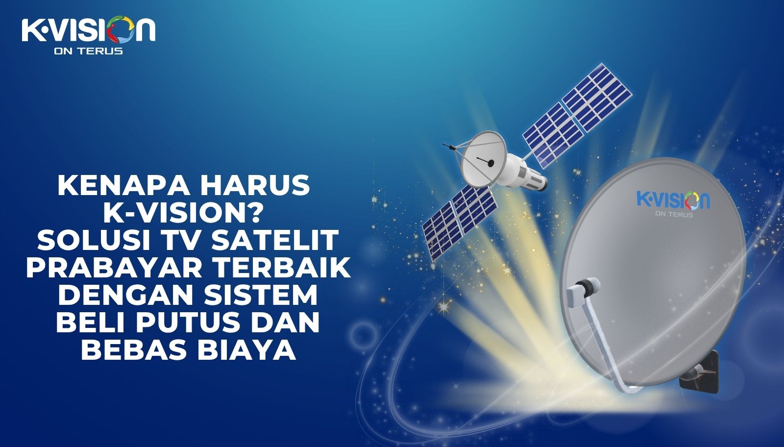 Kenapa Harus K-Vision? Solusi TV Satelit Prabayar Terbaik dengan Sistem Beli Putus
